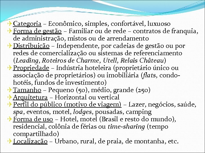 Q Categoria – Econômico, simples, confortável, luxuoso Q Forma de gestão – Familiar ou