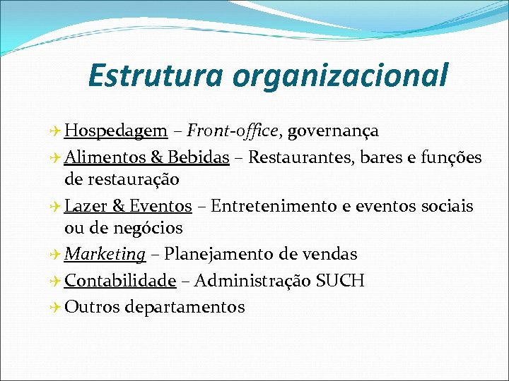 Estrutura organizacional Q Hospedagem – Front-office, governança Q Alimentos & Bebidas – Restaurantes, bares