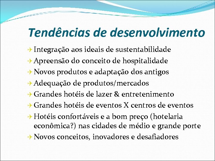 Tendências de desenvolvimento Q Integração aos ideais de sustentabilidade Q Apreensão do conceito de
