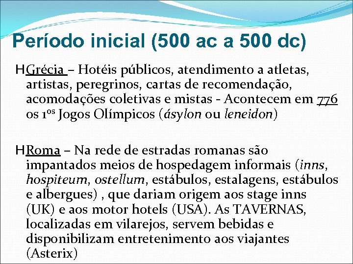 Período inicial (500 ac a 500 dc) H Grécia – Hotéis públicos, atendimento a