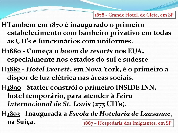 1878 - Grande Hotel, de Glete, em SP H Também em 1870 é inaugurado