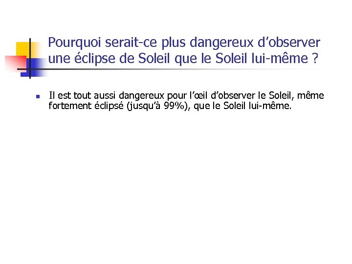 Pourquoi serait-ce plus dangereux d’observer une éclipse de Soleil que le Soleil lui-même ?