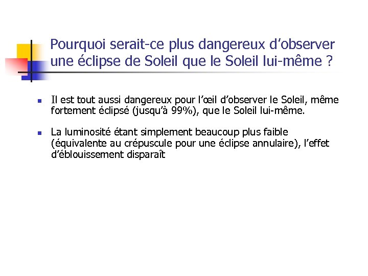 Pourquoi serait-ce plus dangereux d’observer une éclipse de Soleil que le Soleil lui-même ?