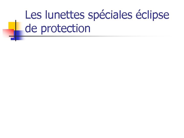 Les lunettes spéciales éclipse de protection 