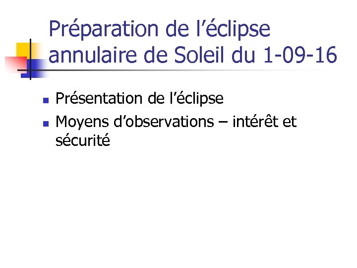 Préparation de l’éclipse annulaire de Soleil du 1 -09 -16 Présentation de l’éclipse n