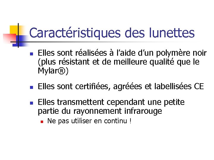 Caractéristiques des lunettes n n n Elles sont réalisées à l’aide d’un polymère noir