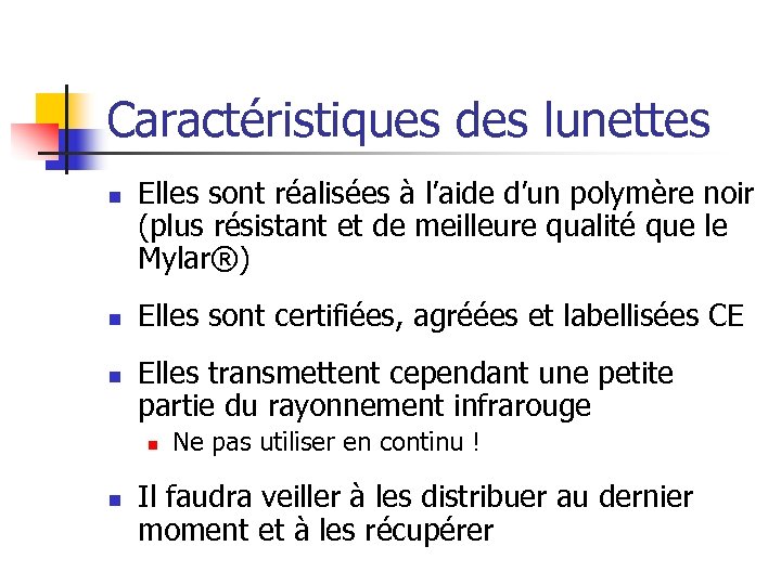 Caractéristiques des lunettes n n n Elles sont réalisées à l’aide d’un polymère noir