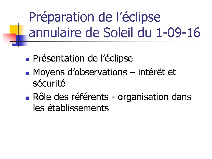 Préparation de l’éclipse annulaire de Soleil du 1 -09 -16 n n n Présentation