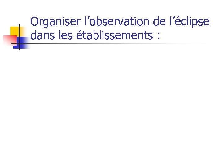 Organiser l’observation de l’éclipse dans les établissements : 