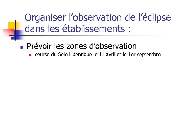 Organiser l’observation de l’éclipse dans les établissements : n Prévoir les zones d’observation n