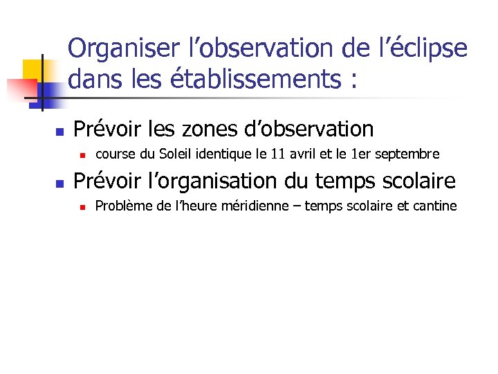Organiser l’observation de l’éclipse dans les établissements : n Prévoir les zones d’observation n