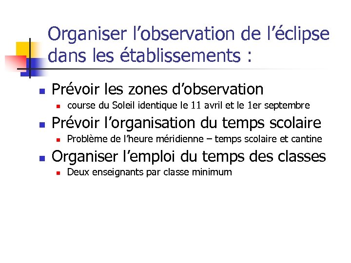 Organiser l’observation de l’éclipse dans les établissements : n Prévoir les zones d’observation n