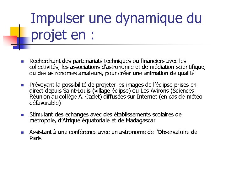 Impulser une dynamique du projet en : n n Recherchant des partenariats techniques ou