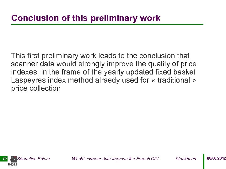 Conclusion of this preliminary work This first preliminary work leads to the conclusion that