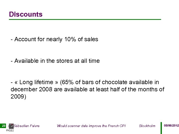 Discounts - Account for nearly 10% of sales - Available in the stores at