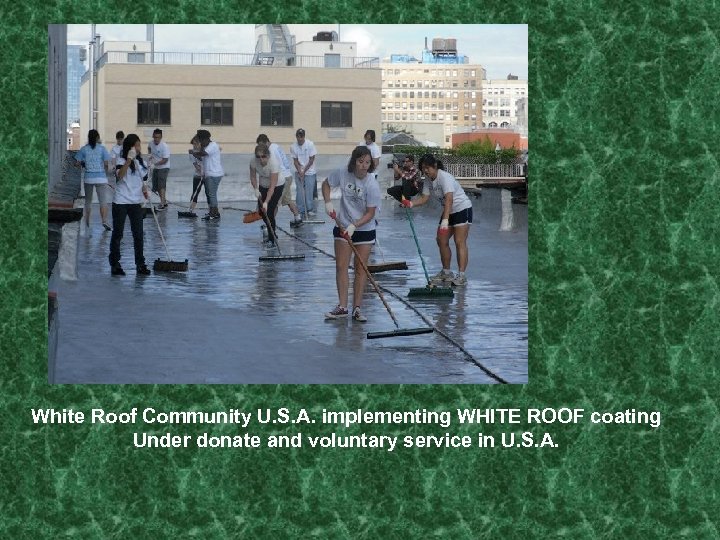 White Roof Community U. S. A. implementing WHITE ROOF coating Under donate and voluntary