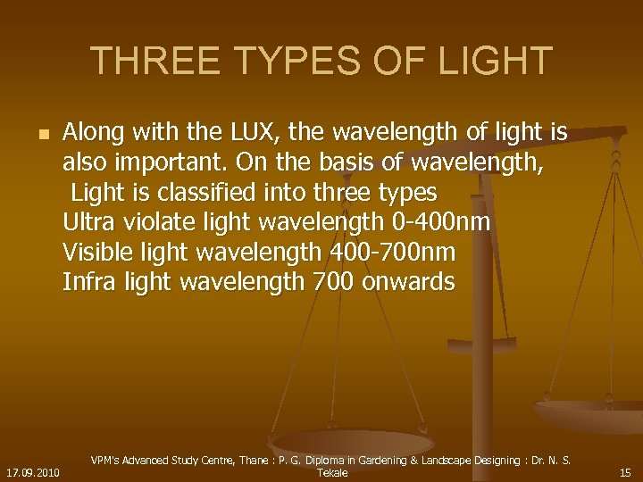 THREE TYPES OF LIGHT n 17. 09. 2010 Along with the LUX, the wavelength