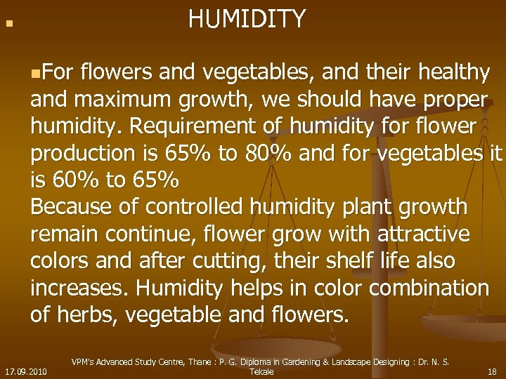 n HUMIDITY n. For flowers and vegetables, and their healthy and maximum growth, we