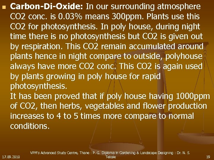 n Carbon-Di-Oxide: In our surrounding atmosphere CO 2 conc. is 0. 03% means 300