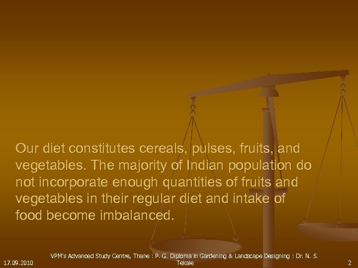 Our diet constitutes cereals, pulses, fruits, and vegetables. The majority of Indian population do