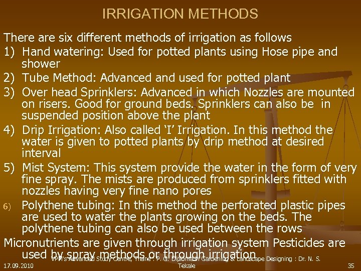 IRRIGATION METHODS There are six different methods of irrigation as follows 1) Hand watering: