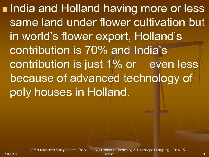 n India and Holland having more or less same land under flower cultivation but