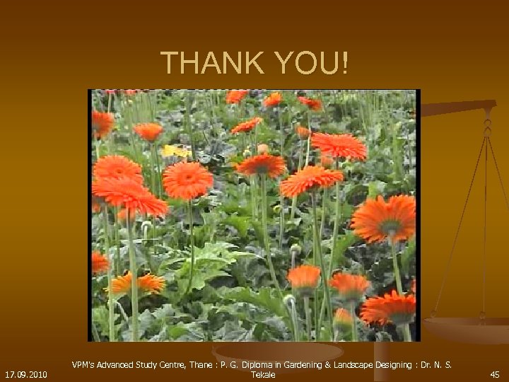 THANK YOU! 17. 09. 2010 VPM's Advanced Study Centre, Thane : P. G. Diploma