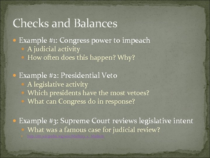 Checks and Balances Example #1: Congress power to impeach A judicial activity How often