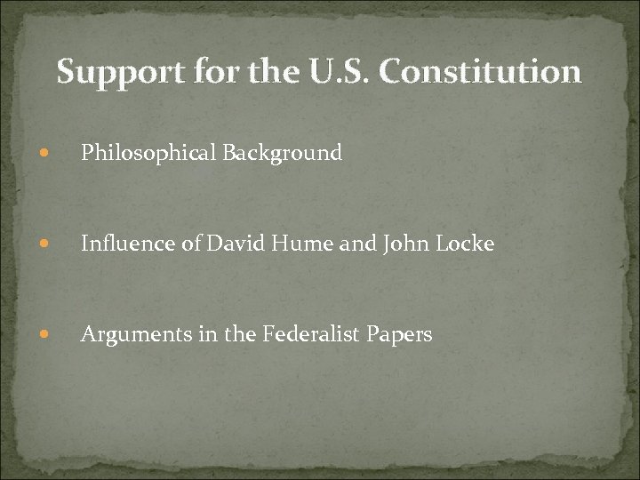 Support for the U. S. Constitution Philosophical Background Influence of David Hume and John