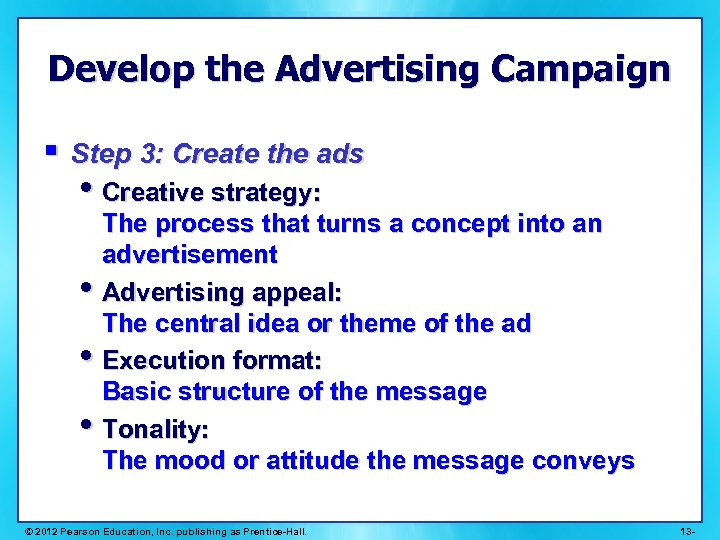 Develop the Advertising Campaign § Step 3: Create the ads • Creative strategy: The