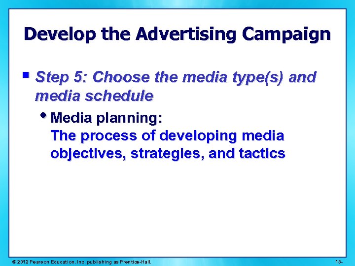 Develop the Advertising Campaign § Step 5: Choose the media type(s) and media schedule