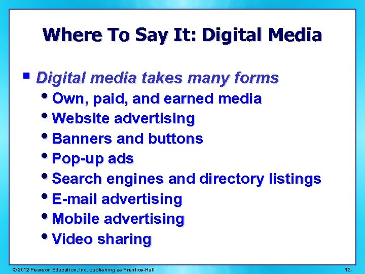 Where To Say It: Digital Media § Digital media takes many forms • Own,