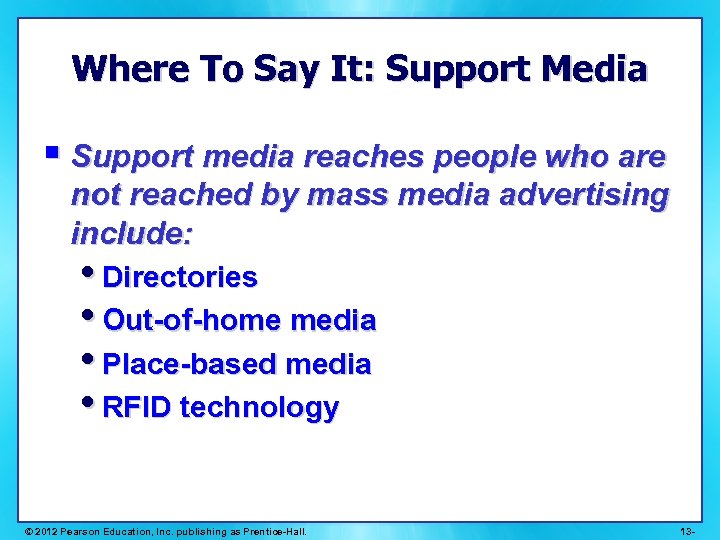 Where To Say It: Support Media § Support media reaches people who are not