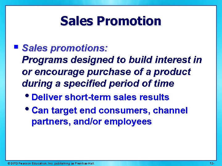 Sales Promotion § Sales promotions: Programs designed to build interest in or encourage purchase