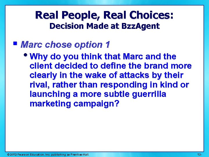 Real People, Real Choices: Decision Made at Bzz. Agent § Marc chose option 1