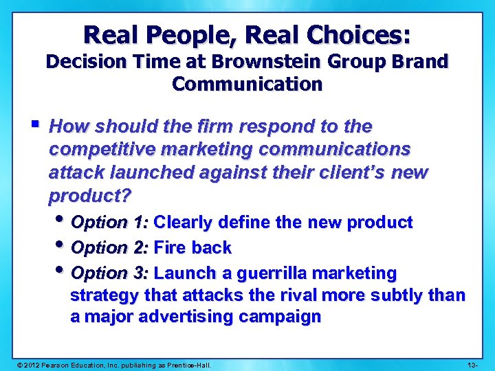 Real People, Real Choices: Decision Time at Brownstein Group Brand Communication § How should