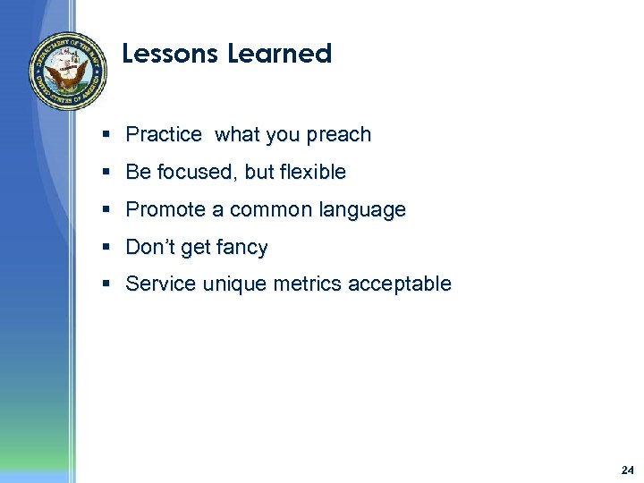 Lessons Learned § Practice what you preach § Be focused, but flexible § Promote