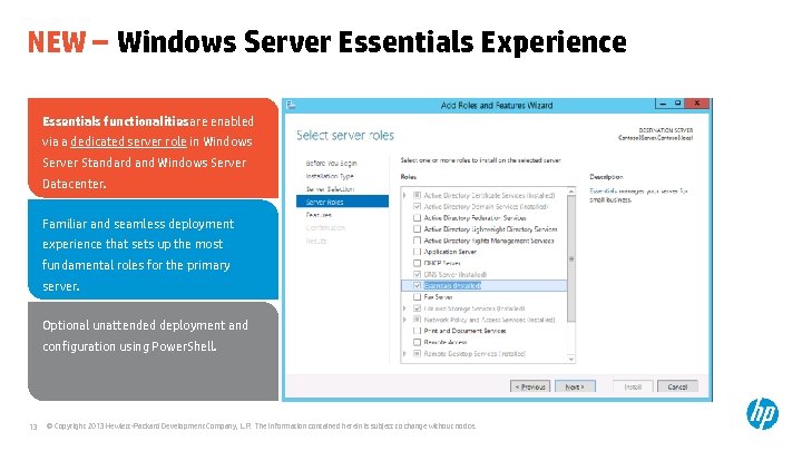 NEW – Windows Server Essentials Experience Essentials functionalities are enabled via a dedicated server