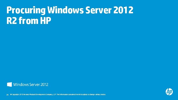 Procuring Windows Server 2012 R 2 from HP 26 © Copyright 2013 Hewlett-Packard Development