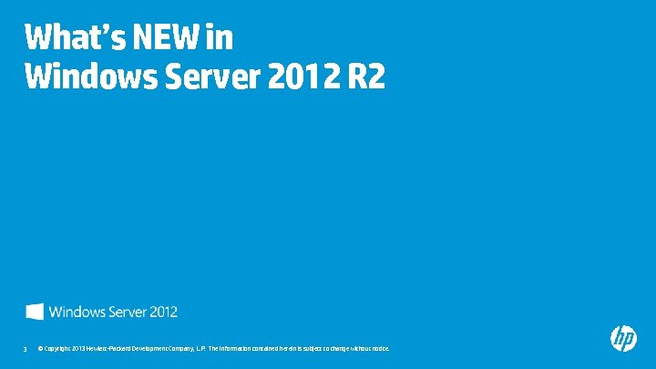 What’s NEW in Windows Server 2012 R 2 3 © Copyright 2013 Hewlett-Packard Development