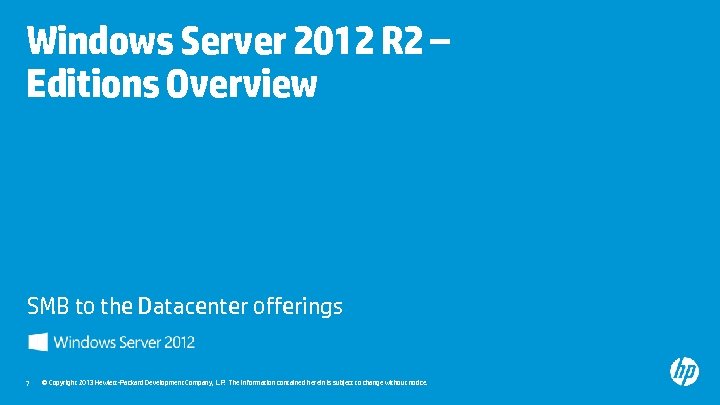 Windows Server 2012 R 2 – Editions Overview SMB to the Datacenter offerings 7