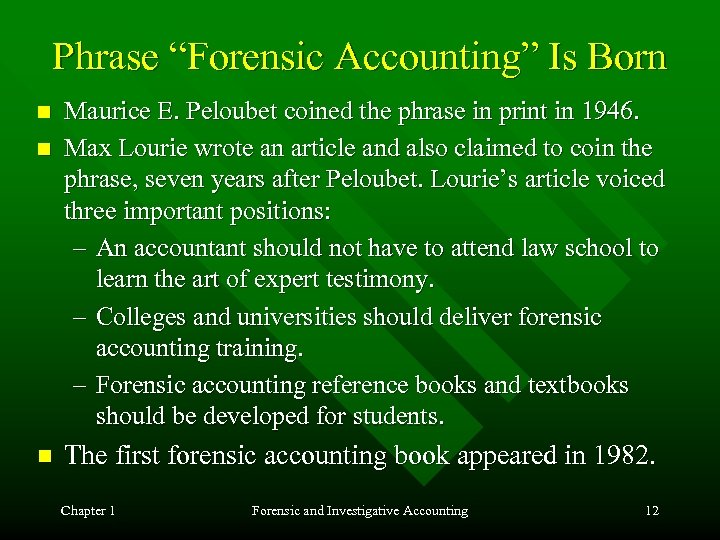 Phrase “Forensic Accounting” Is Born n Maurice E. Peloubet coined the phrase in print