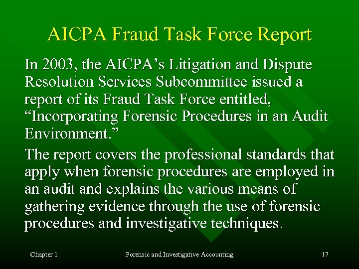 AICPA Fraud Task Force Report In 2003, the AICPA’s Litigation and Dispute Resolution Services