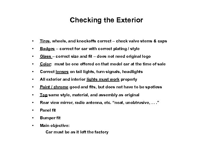 Checking the Exterior • Tires, wheels, and knockoffs correct – check valve stems &