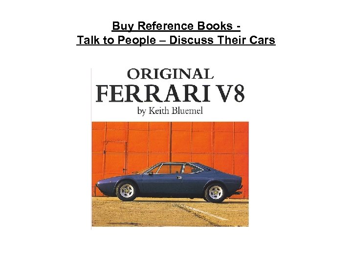 Buy Reference Books Talk to People – Discuss Their Cars 