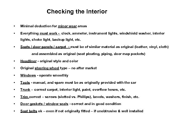 Checking the Interior • Minimal deduction for minor wear areas • Everything must work