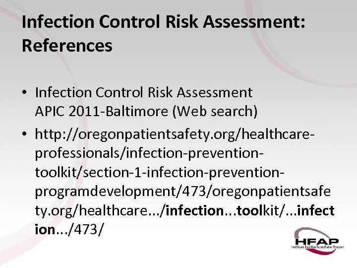 Infection Control Risk Assessment: References • Infection Control Risk Assessment APIC 2011 -Baltimore (Web