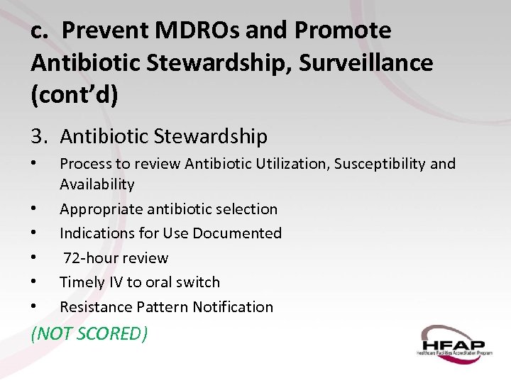 c. Prevent MDROs and Promote Antibiotic Stewardship, Surveillance (cont’d) 3. Antibiotic Stewardship • •
