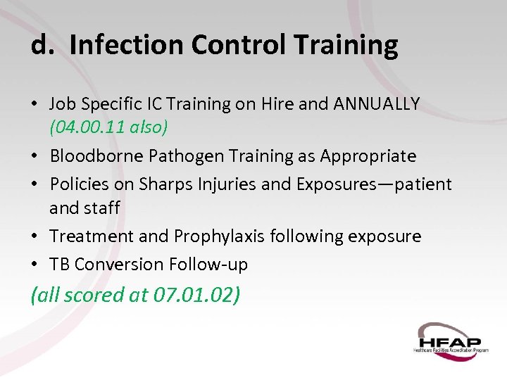 d. Infection Control Training • Job Specific IC Training on Hire and ANNUALLY (04.