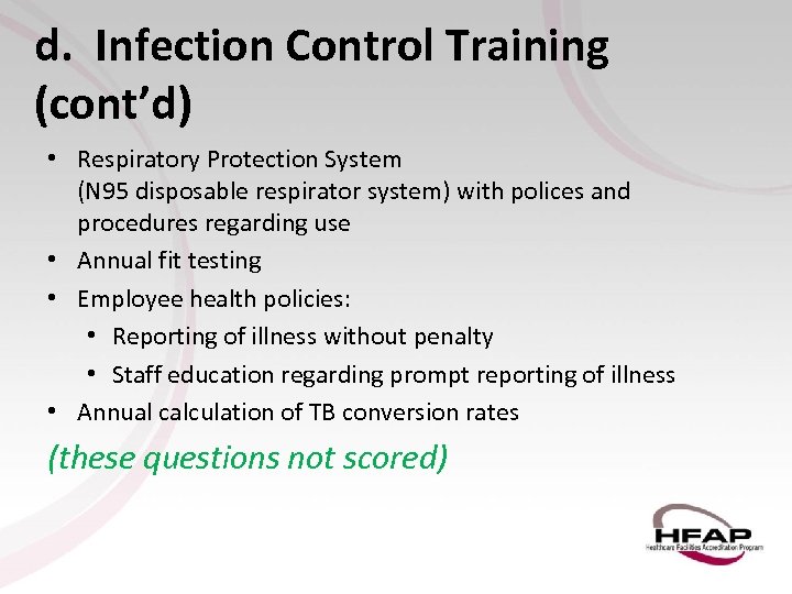 d. Infection Control Training (cont’d) • Respiratory Protection System (N 95 disposable respirator system)
